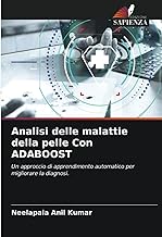 Analisi delle malattie della pelle Con ADABOOST: Un approccio di apprendimento automatico per migliorare la diagnosi.