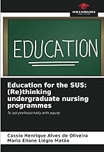 Education for the SUS: (Re)thinking undergraduate nursing programmes: To act professionally with equity