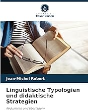 Linguistische Typologien und didaktische Strategien: Reduzieren und Überlagern