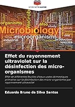 Effet du rayonnement ultraviolet sur la désinfection des micro-organismes: Effet de différentes feuilles d'eaux usées domestiques primaires sur la ... micro-organismes par rayonnement ultraviolet