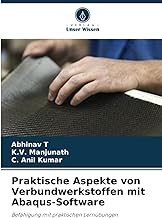 Praktische Aspekte von Verbundwerkstoffen mit Abaqus-Software: Befähigung mit praktischen Lernübungen