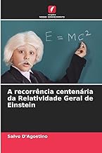 A recorrência centenária da Relatividade Geral de Einstein