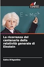 La ricorrenza del centenario della relatività generale di Einstein