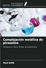 Complejación metálica de pirazolina: Introducción, TeorÃa, SÃntesis, Actividad biocida