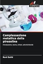 Complessazione metallica della pirazolina: Introduzione, teoria, sintesi, attività biocida