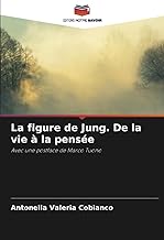 La figure de Jung. De la vie à la pensée: Avec une postface de Marco Tuono