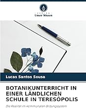 BOTANIKUNTERRICHT IN EINER LÄNDLICHEN SCHULE IN TERESÓPOLIS: Die Realität im kommunalen Bildungssystem