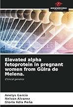 Elevated alpha fetoprotein in pregnant women from Güira de Melena.: Clinical genetics