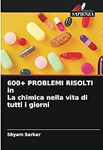 600+ PROBLEMI RISOLTI in La chimica nella vita di tutti i giorni