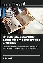 Impuestos, desarrollo económico y democracias africanas: Una disquisición sobre si los impuestos mejoran el desarrollo económico en las democracias africanas
