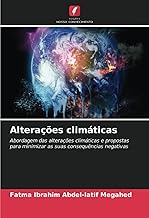 Alterações climáticas: Abordagem das alterações climáticas e propostas para minimizar as suas consequências negativas