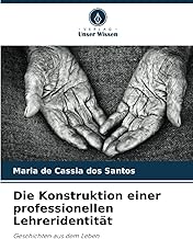 Die Konstruktion einer professionellen Lehreridentität: Geschichten aus dem Leben