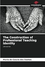 The Construction of Professional Teaching Identity: Life stories