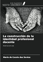 La construcción de la identidad profesional docente: Historias de vida
