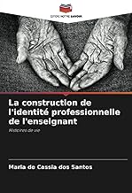 La construction de l'identité professionnelle de l'enseignant: Histoires de vie
