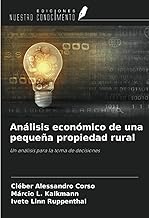 Análisis económico de una pequeña propiedad rural: Un análisis para la toma de decisiones
