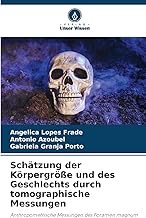 Schätzung der Körpergröße und des Geschlechts durch tomographische Messungen: Anthropometrische Messungen des Foramen magnum