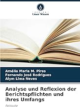 Analyse und Reflexion der Berichtspflichten und ihres Umfangs: Fallstudie