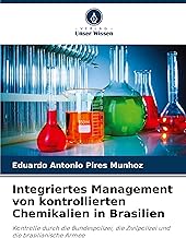 Integriertes Management von kontrollierten Chemikalien in Brasilien: Kontrolle durch die Bundespolizei, die Zivilpolizei und die brasilianische Armee