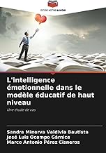 L'intelligence émotionnelle dans le modèle éducatif de haut niveau: Une étude de cas