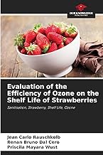 Evaluation of the Efficiency of Ozone on the Shelf Life of Strawberries: Sanitisation, Strawberry, Shelf Life, Ozone