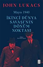 Mayıs 1940: İkinci Dünya Savaşı'nın Dönüm Noktası