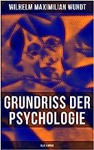 Grundriss der Psychologie (Alle 3 Bände): Die psychischen Elemente, Die psychischen Gebilde, Die psychischen Entwicklungen, Die Prinzipien und Gesetze der psychischen Kausalität
