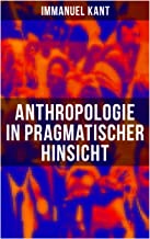 Anthropologie in pragmatischer Hinsicht: Naturlehre des Menschen