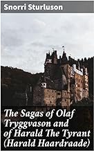 The Sagas of Olaf Tryggvason and of Harald The Tyrant (Harald Haardraade)