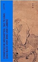 Chinesische Weisheiten: Tao Te King (Das Buch vom Sinn und Leben): Laozi: Daodejing
