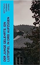 Der junge Gelehrte: Ein Lustspiel in drei Aufzügen