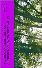 Aus des Angelus Silesius Cherubinischem Wandersmann