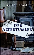 Der Alterthümler: Historischer Roman