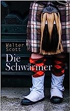 Die Schwärmer: Historischer Roman