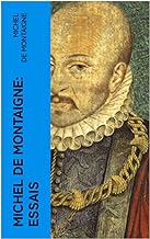 Michel De Montaigne: Essais: Édition mise à jour et corrigée avec sommaire interne actif