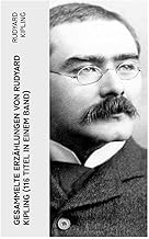 Gesammelte Erzählungen von Rudyard Kipling (116 Titel in einem Band)