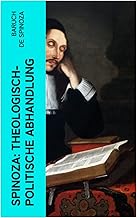 Spinoza: Theologisch-politische Abhandlung: Kritik an der religiösen Intoleranz und ein Plädoyer für eine säkularisierte Gesellschaftsordnung