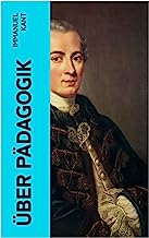 Über Pädagogik: Von der physischen Erziehung & Von der praktischen Erziehung