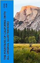 The Mountains of California (With All Original Illustrations): Adventure Memoirs & Wilderness Study