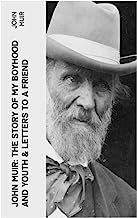 John Muir: The Story of My Boyhood and Youth & Letters to a Friend