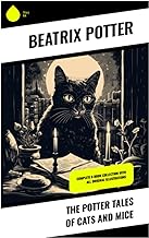 The Potter Tales of Cats and Mice: Complete 8 Book Collection With All Original Illustrations