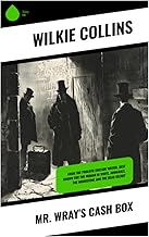 Mr Wray's Cash Box: From the prolific English writer, best known for The Woman in White, Armadale, The Moonstone and The Dead Secret