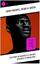 The Story of Hughes & D. Green's Attempts to Break Free: Thirty Years a Slave & Narrative of the Life of J.D. Green, A Runaway Slave