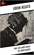 The Life and Times of John Keats