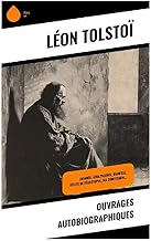 Ouvrages autobiographiques: Enfance, Adolescence, Jeunesse, Récits de Sébastopol, Ma confession…