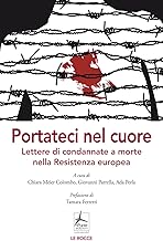 Portateci nel cuore. Lettere di condannate a morte nella Resistenza europea