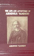 Life and Adventures of Armenius Vambery (1823-1913)