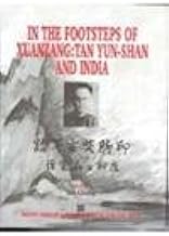 In the Footsteps of Xuanzang: Tan Yun Shan and India