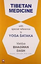 Tibetan Medicine: With Special Reference to Yoga Sataka