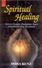 Spirutual Healing: Doctors Examine Therapeutic Touch and Other Holistic Treatments